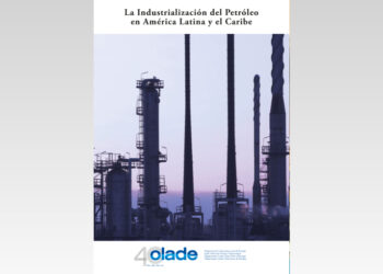La Industrialización del Petróleo en América Latina y el Caribe