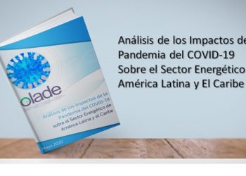 In a new publication OLACDE analyzes the impacts of the COVID-19 pandemic on the LAC energy sector