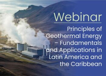 Webinar on Geothermal Energy Strengthens Technical Capacities to Advance the Energy Transition in LAC